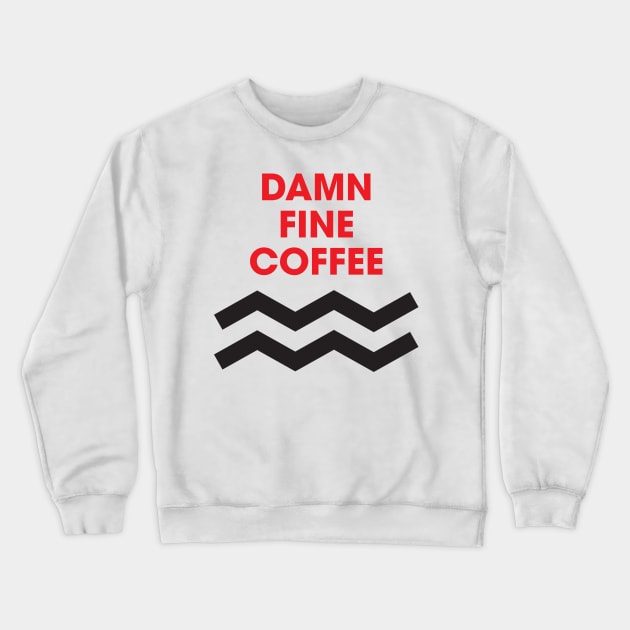 Damn Fine Coffee Crewneck Sweatshirt by Pixel Paragon